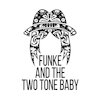 Funke and the Two Tone Baby Tickets